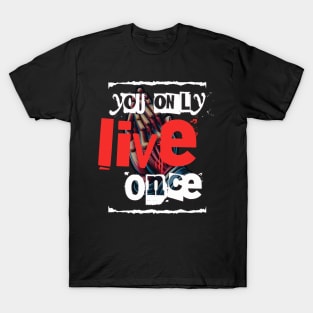 You only live once T-Shirt